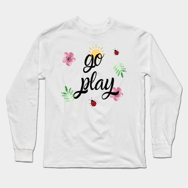 go play Long Sleeve T-Shirt by Lindseysdesigns